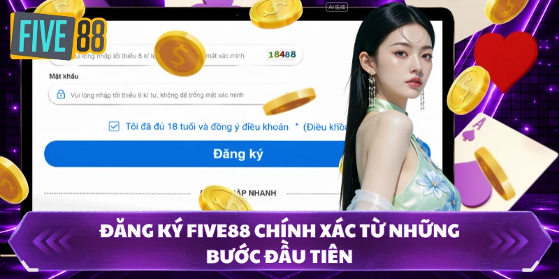 Đăng Ký FIVE88 3 Đăng ký FIVE88 chính xác từ những bước đầu tiên