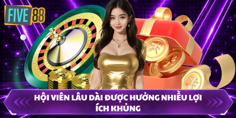 khuyến mãi five88 2 Hội viên lâu dài được hưởng nhiều lợi ích khủng