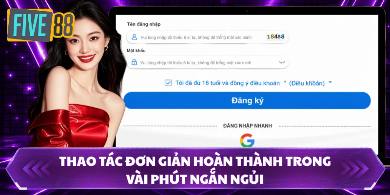 Đăng Ký FIVE88 2 Thao tác đơn giản hoàn thành trong vài phút ngắn ngủi